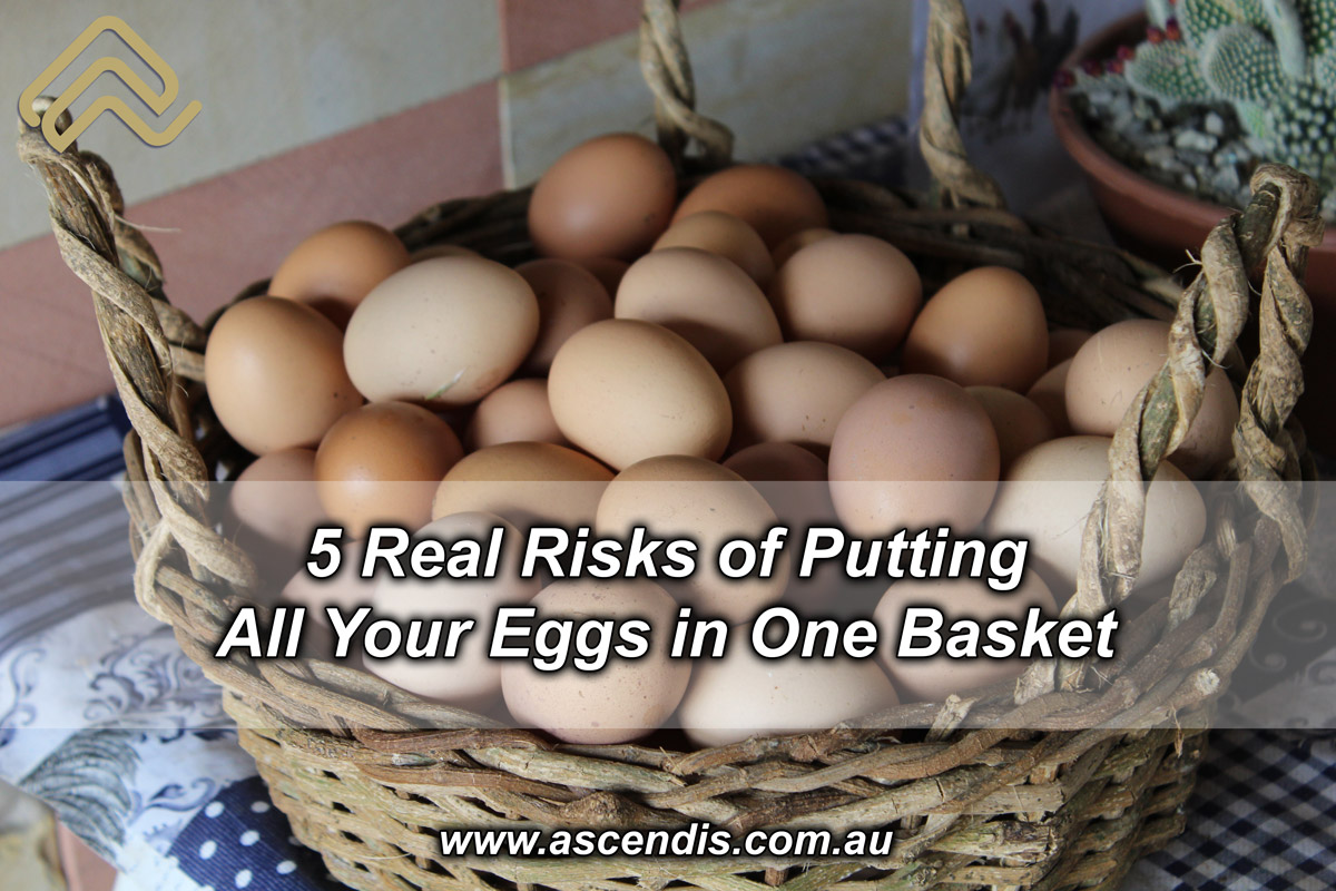 5 Real Risks of Putting All Your Eggs in One Basket