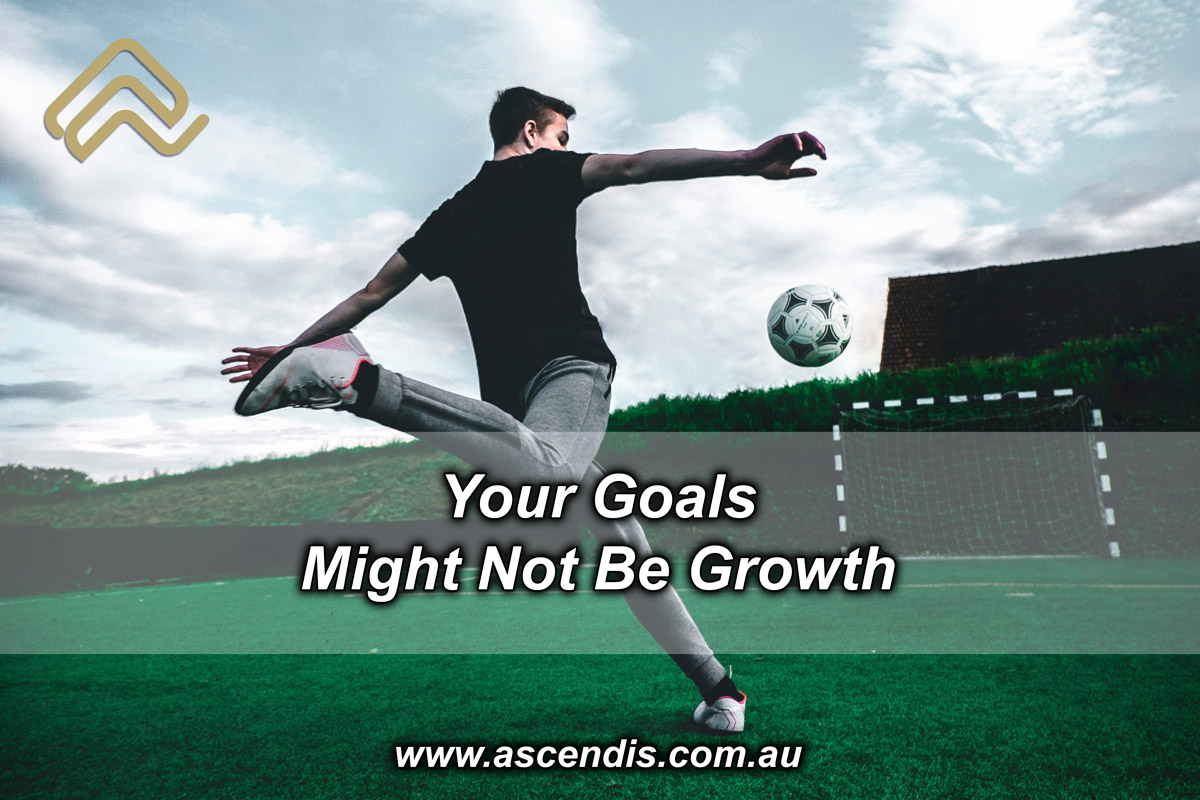 Your Goals Might Not Be Growth